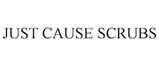 JUST CAUSE SCRUBS trademark