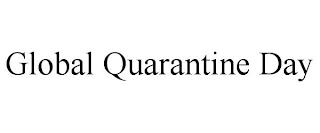 GLOBAL QUARANTINE DAY trademark