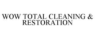 WOW TOTAL CLEANING & RESTORATION trademark