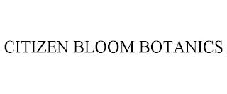 CITIZEN BLOOM BOTANICS trademark