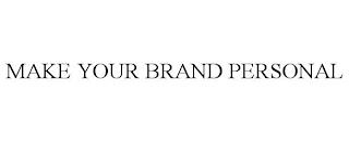 MAKE YOUR BRAND PERSONAL trademark