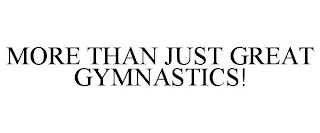 MORE THAN JUST GREAT GYMNASTICS! trademark