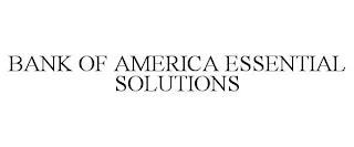 BANK OF AMERICA ESSENTIAL SOLUTIONS trademark