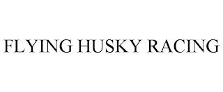 FLYING HUSKY RACING trademark