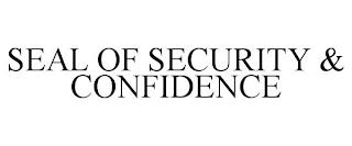 SEAL OF SECURITY & CONFIDENCE trademark