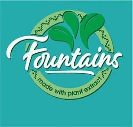 FOUNTAINS MADE WITH PLANT EXTRACT trademark