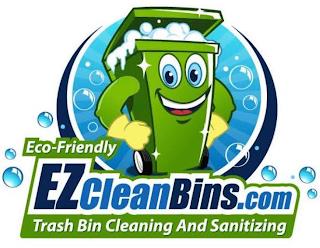 ECO-FRIENDLY EZCLEANBINS.COM TRASHBIN CLEANING AND SANITIZING trademark