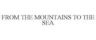 FROM THE MOUNTAINS TO THE SEA trademark