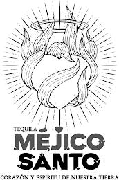 TEQUILA MEJICO SANTO CORAZON Y ESPIRITU DE NUESTRA TIERRA trademark