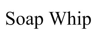 SOAP WHIP trademark