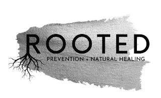 ROOTED PREVENTION + NATURAL HEALING trademark