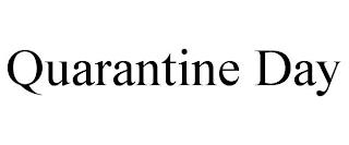 QUARANTINE DAY trademark