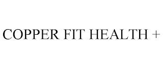 COPPER FIT HEALTH + trademark