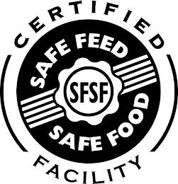 CERTIFIED SAFE FEED SFSF SAFE FOOD FACILITY trademark