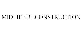 MIDLIFE RECONSTRUCTION trademark