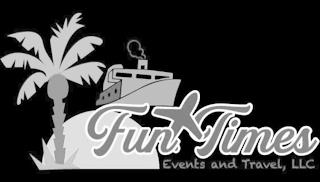 FUN TIMES EVENTS AND TRAVEL, LLC trademark