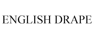 ENGLISH DRAPE trademark