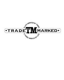 TRADE MARKED TM A LIFE MARKED BY TRADE A TRADE MARKED BY LIFE trademark