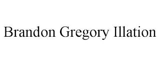 BRANDON GREGORY ILLATION trademark