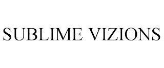 SUBLIME VIZIONS trademark