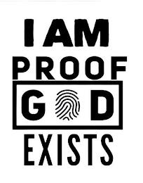 I AM PROOF GOD EXISTS trademark