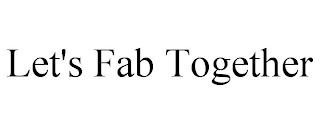 LET'S FAB TOGETHER trademark