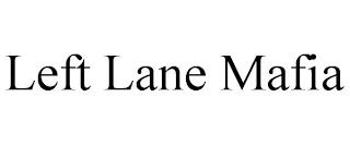 LEFT LANE MAFIA trademark