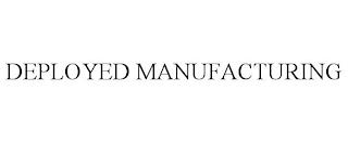 DEPLOYED MANUFACTURING trademark