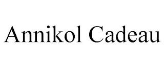 ANNIKOL CADEAU trademark