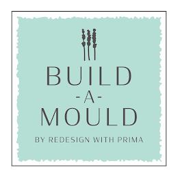 BUILD-A-MOULD BY REDESIGN WITH PRIMA trademark