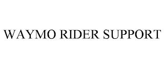 WAYMO RIDER SUPPORT trademark