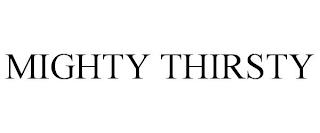 MIGHTY THIRSTY trademark