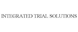 INTEGRATED TRIAL SOLUTIONS trademark