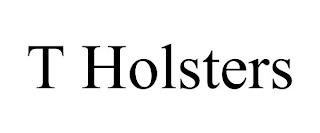 T HOLSTERS trademark