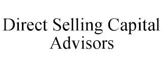 DIRECT SELLING CAPITAL ADVISORS trademark