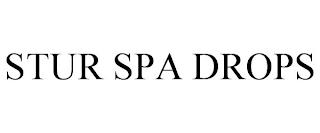 STUR SPA DROPS trademark