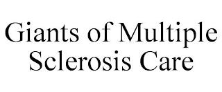 GIANTS OF MULTIPLE SCLEROSIS CARE trademark