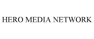 HERO MEDIA NETWORK trademark