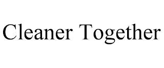 CLEANER TOGETHER trademark