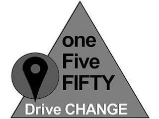 ONE FIVE FIFTY DRIVE CHANGE trademark