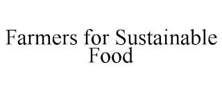 FARMERS FOR SUSTAINABLE FOOD trademark