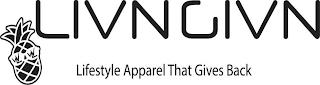 LIVNGIVN LIFESTYLE APPAREL THAT GIVES BACK trademark