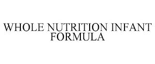 WHOLE NUTRITION INFANT FORMULA trademark