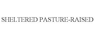 SHELTERED PASTURE-RAISED trademark