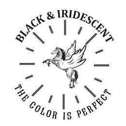 BLACK & IRIDESCENT - THE COLOR IS PERFECT trademark