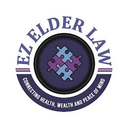 EZ ELDER LAW  CONNECTING HEALTH, WEALTH AND PEACE OF MIND trademark