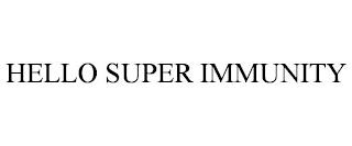 HELLO SUPER IMMUNITY trademark