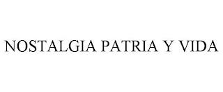 NOSTALGIA PATRIA Y VIDA trademark