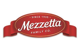 · SINCE 1935 · MEZZETTA FAMILY CO. trademark