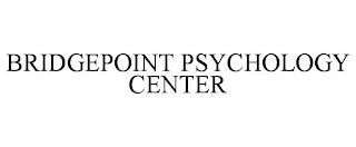 BRIDGEPOINT PSYCHOLOGY CENTER trademark